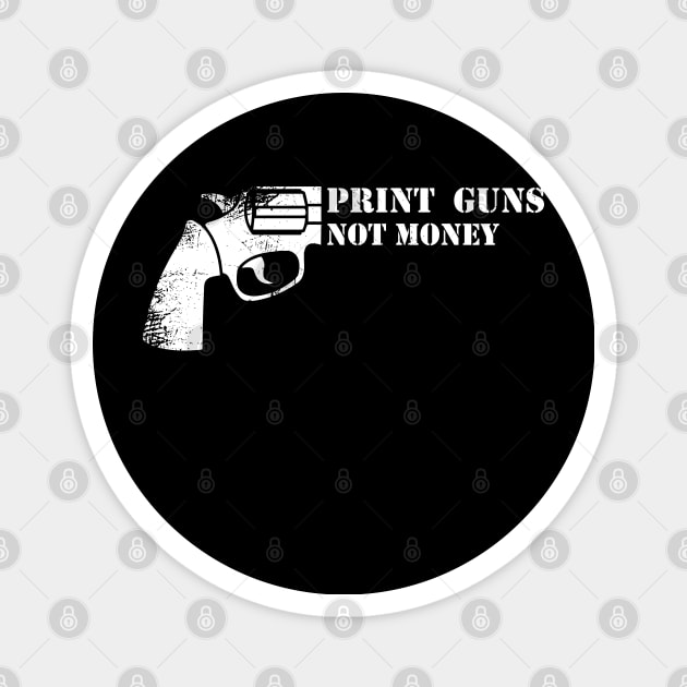 Print guns not money #2 Magnet by archila